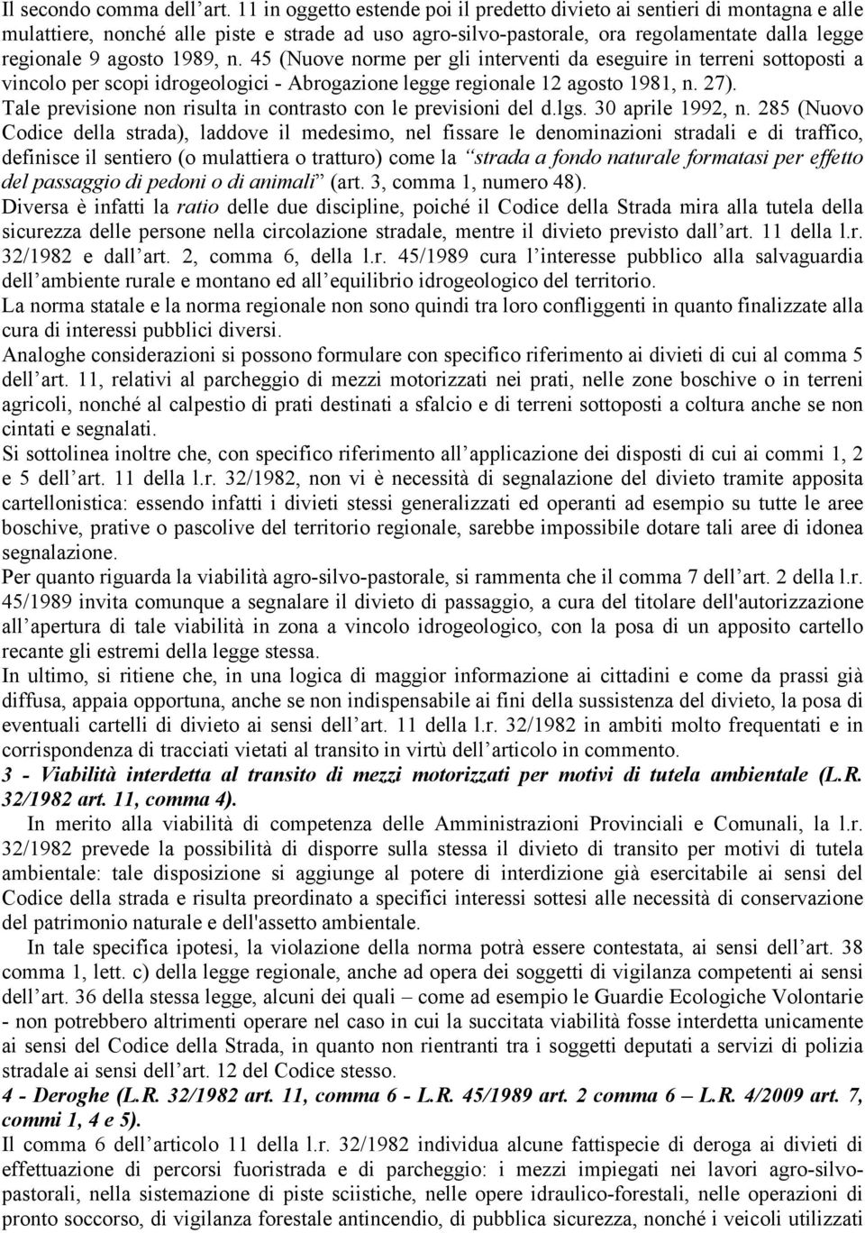 n. 45 (Nuove norme per gli interventi da eseguire in terreni sottoposti a vincolo per scopi idrogeologici - Abrogazione legge regionale 12 agosto 1981, n. 27).