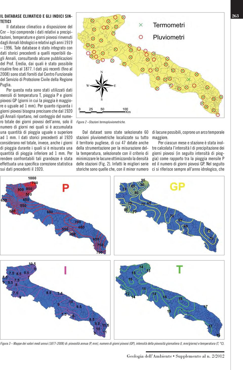 Eredia, dai quali è stato possibile risalire fino al 1877. I dati più recenti (fi no al 28) sono stati forniti dal Centro Funzionale del Servizio di Protezione Civile della Regione Puglia.