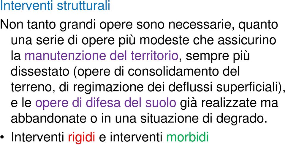 consolidamento del terreno, di regimazione dei deflussi superficiali), e le opere di difesa del