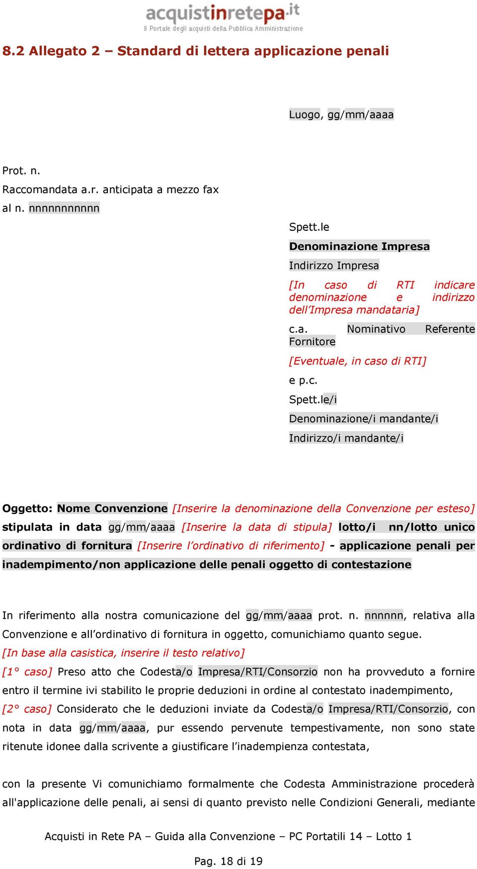 le/i Denominazione/i mandante/i Indirizzo/i mandante/i Oggetto: Nome Convenzione [Inserire la denominazione della Convenzione per esteso] stipulata in data gg/mm/aaaa [Inserire la data di stipula]