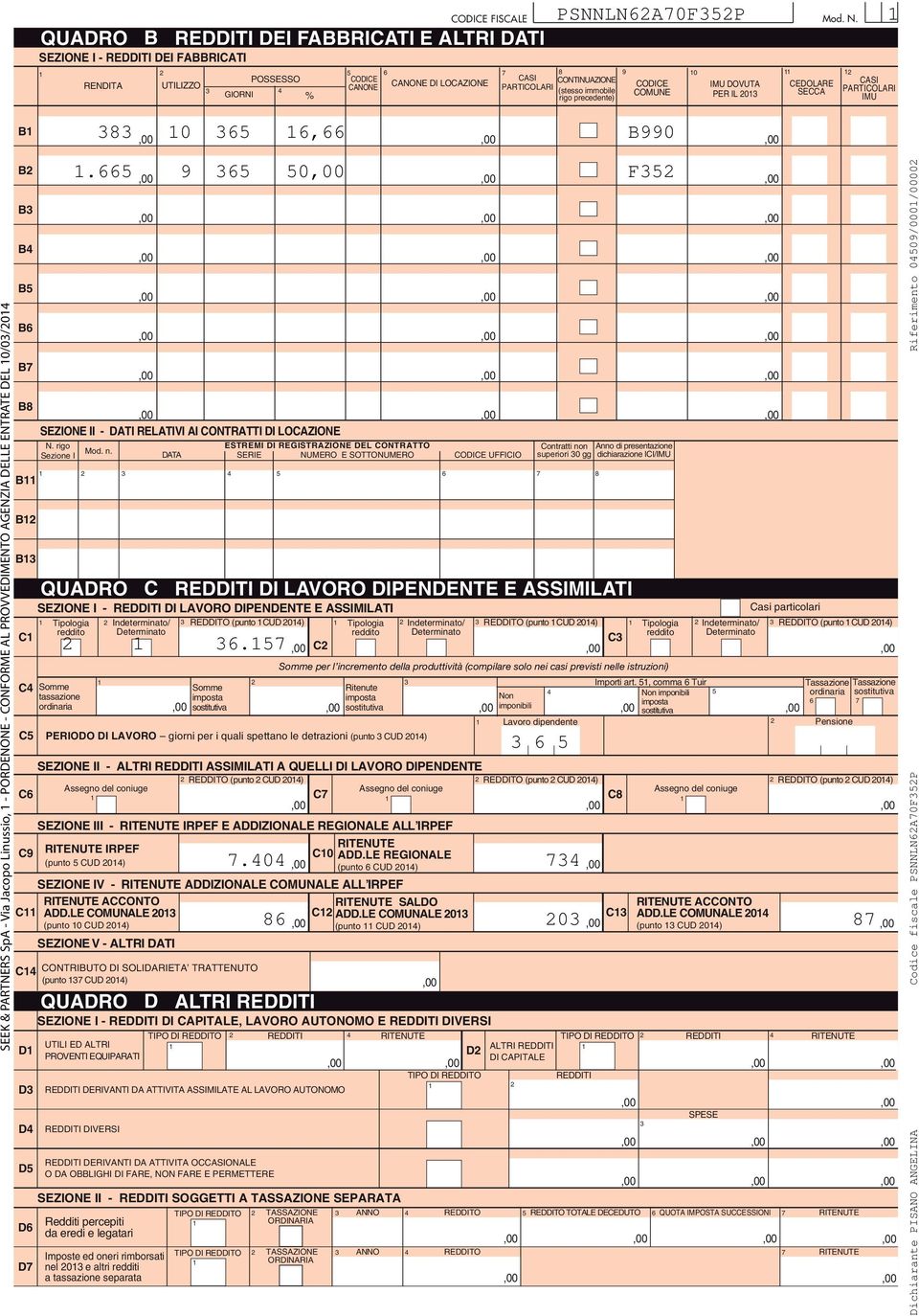 C C C Indeterminato/ Determinato SEZIONE II - ALTRI REDDITI ASSIMILATI A QUELLI DI LAVORO DIPENDENTE REDDITO (punto CUD 0) REDDITO (punto CUD 0) Assegno del coniuge Assegno del coniuge C C SEZIONE