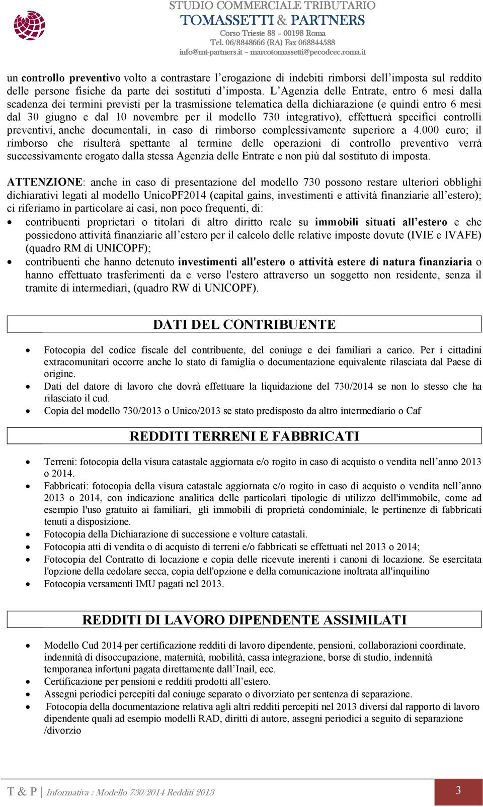 integrativo), effettuerà specifici controlli preventivi, anche documentali, in caso di rimborso complessivamente superiore a 4.