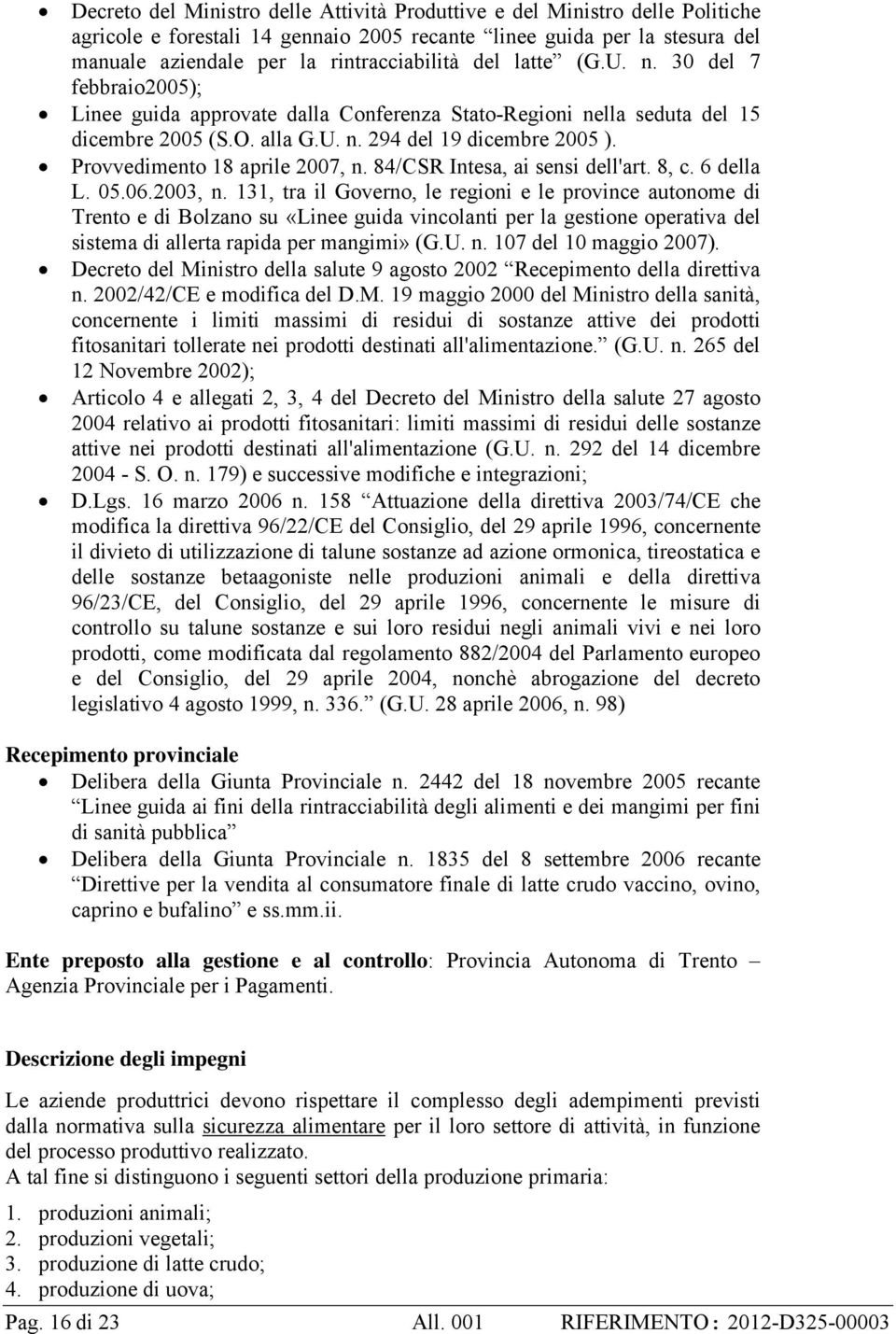 Provvedimento 18 aprile 2007, n. 84/CSR Intesa, ai sensi dell'art. 8, c. 6 della L. 05.06.2003, n.