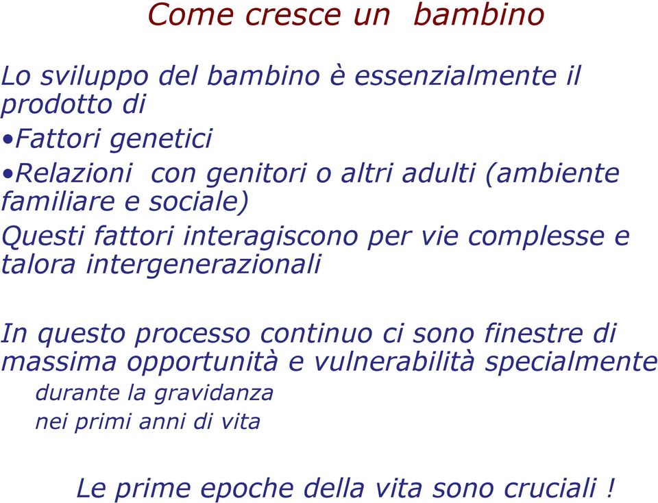 e talora intergenerazionali In questo processo continuo ci sono finestre di massima opportunità e