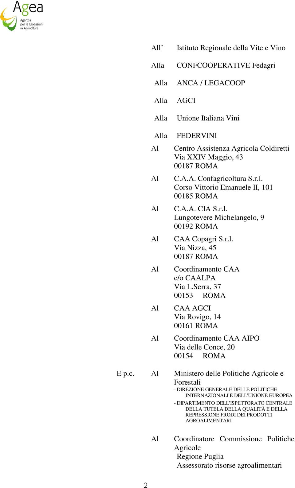 Serra, 37 00153 ROMA CAA AGCI Via Rovigo, 14 00161 ROMA Coordinamento CAA AIPO Via delle Conce