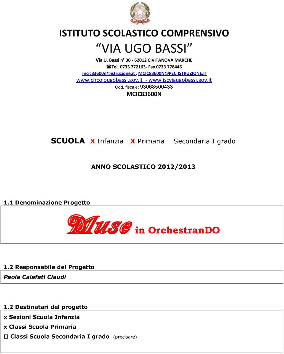 fiscale: 93068500433 MCIC83600N SCUOLA X Infanzia X Primaria Secndaria I grad ANNO SCOLASTICO 2012/2013 1.