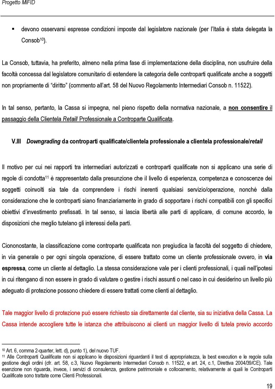 controparti qualificate anche a soggetti non propriamente di diritto (commento all art. 58 del Nuovo Regolamento Intermediari Consob n. 11522).