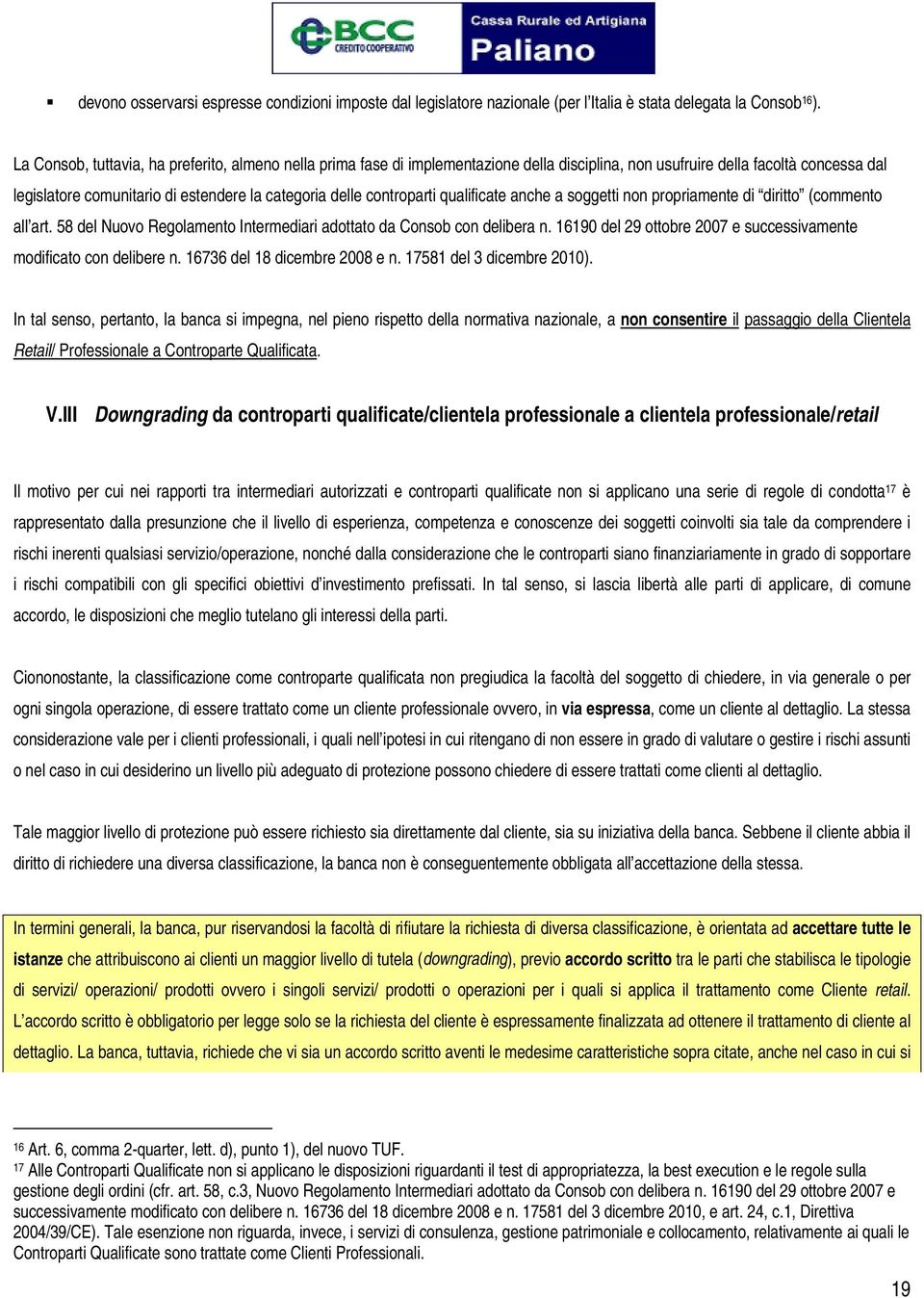 controparti qualificate anche a soggetti non propriamente di diritto (commento all art. 58 del Nuovo Regolamento Intermediari adottato da Consob con delibera n.