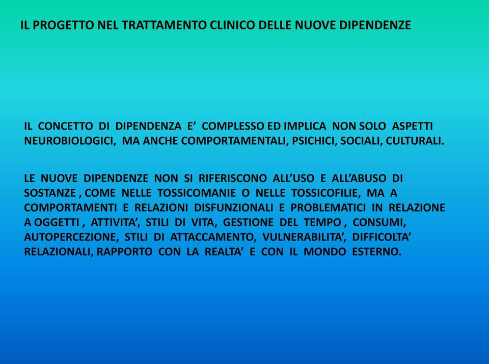 LE NUOVE DIPENDENZE NON SI RIFERISCONO ALL USO E ALL ABUSO DI SOSTANZE, COME NELLE TOSSICOMANIE O NELLE TOSSICOFILIE, MA A COMPORTAMENTI E