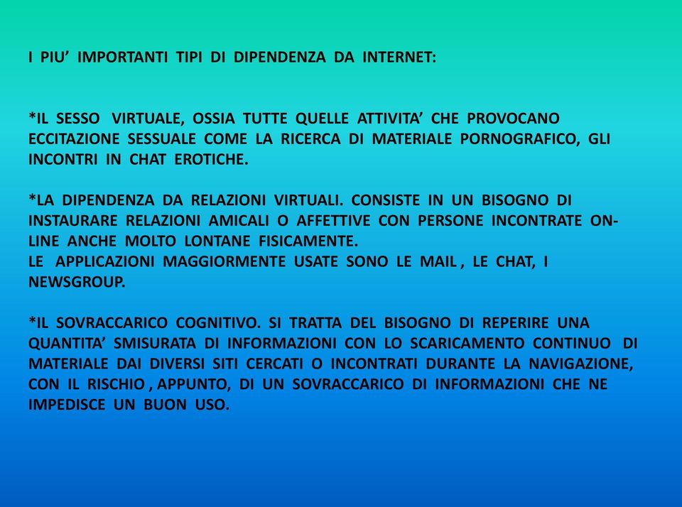 CONSISTE IN UN BISOGNO DI INSTAURARE RELAZIONI AMICALI O AFFETTIVE CON PERSONE INCONTRATE ON- LINE ANCHE MOLTO LONTANE FISICAMENTE.