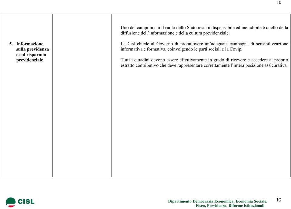 Informazione sulla previdenza e sul risparmio previdenziale La Cisl chiede al Governo di promuovere un adeguata campagna di