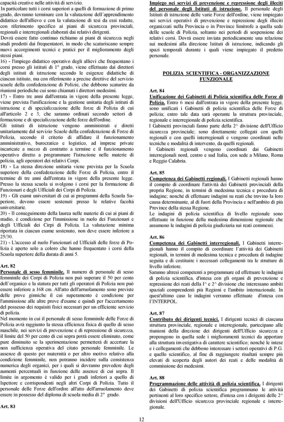 redatte, con riferimento specifico ai piani di sicurezza provinciali, regionali e interregionali elaborati dai relativi dirigenti.