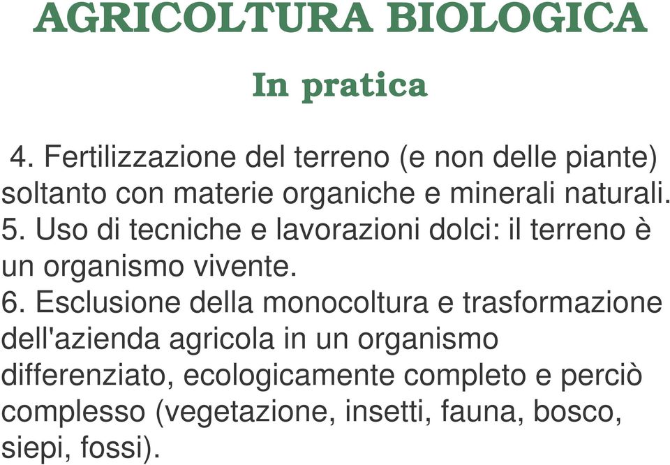 5. Uso di tecniche e lavorazioni dolci: il terreno è un organismo vivente. 6.