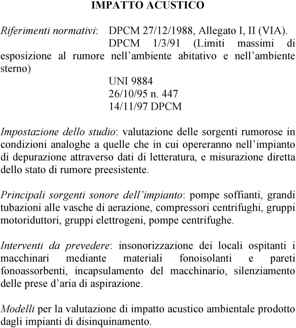 misurazione diretta dello stato di rumore preesistente.