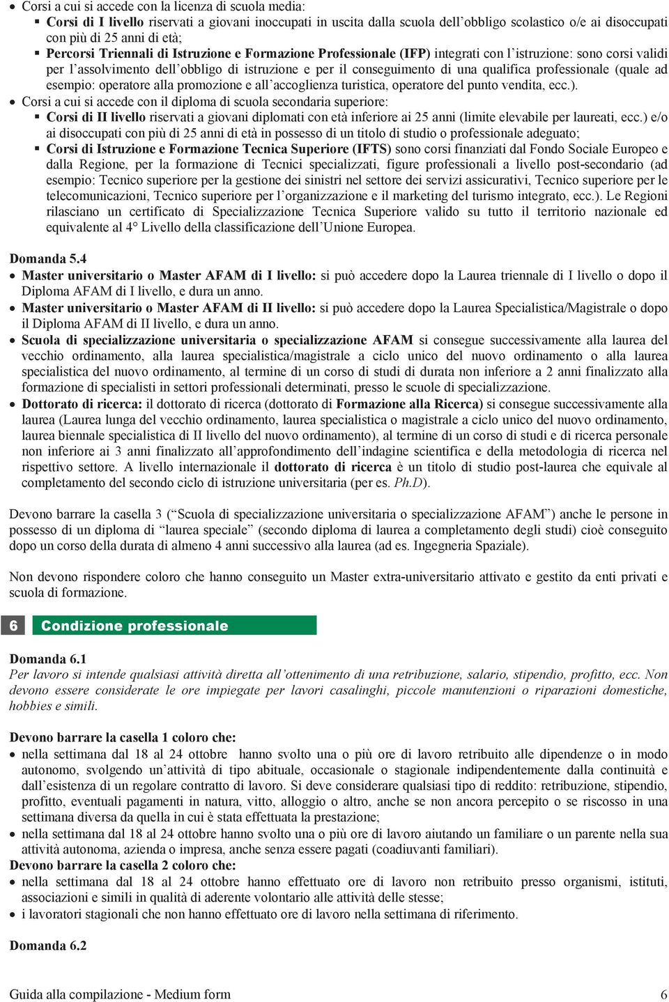 professionale (quale ad esempio: operatore alla promozione e all accoglienza turistica, operatore del punto vendita, ecc.).