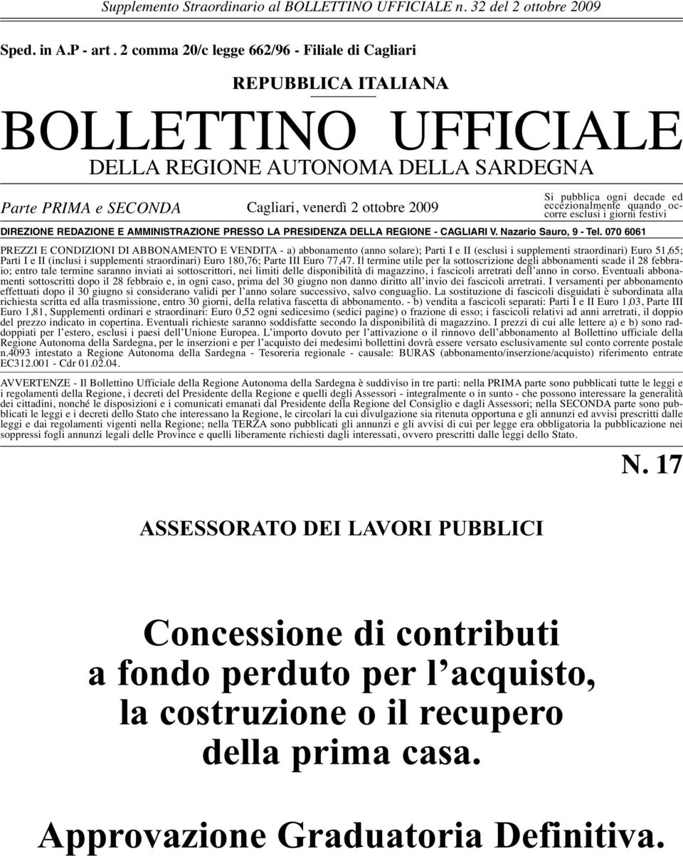 decade ed eccezionalmente quando occorre esclusi i giorni festivi DIREZIONE REDAZIONE E AMMINISTRAZIONE PRESSO LA PRESIDENZA DELLA REGIONE - CAGLIARI V. Nazario Sauro, 9 - Tel.