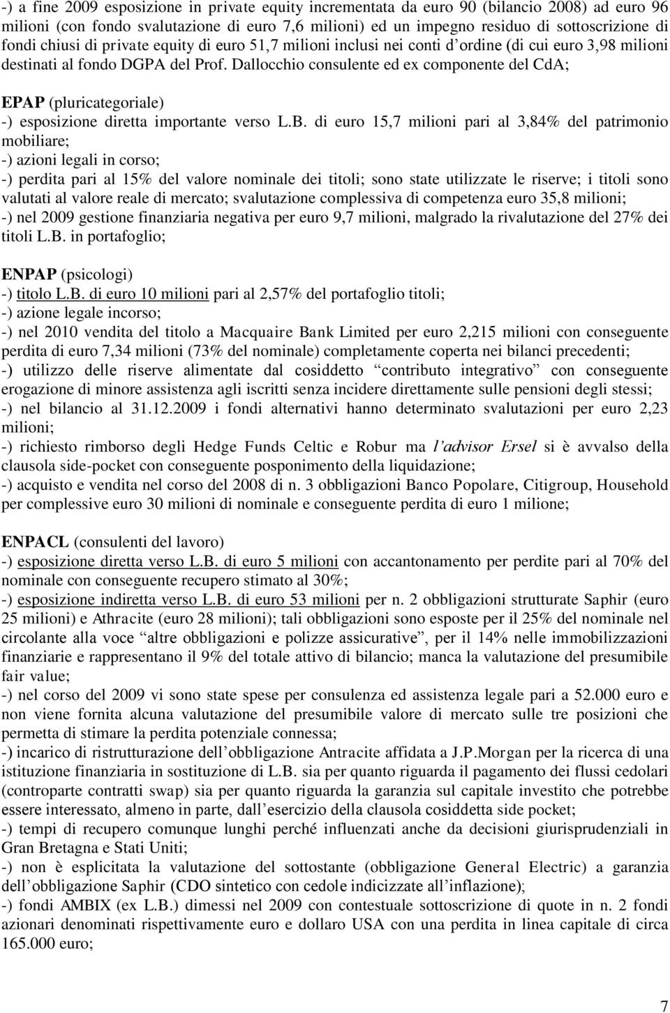 Dallocchio consulente ed ex componente del CdA; EPAP (pluricategoriale) -) esposizione diretta importante verso L.B.