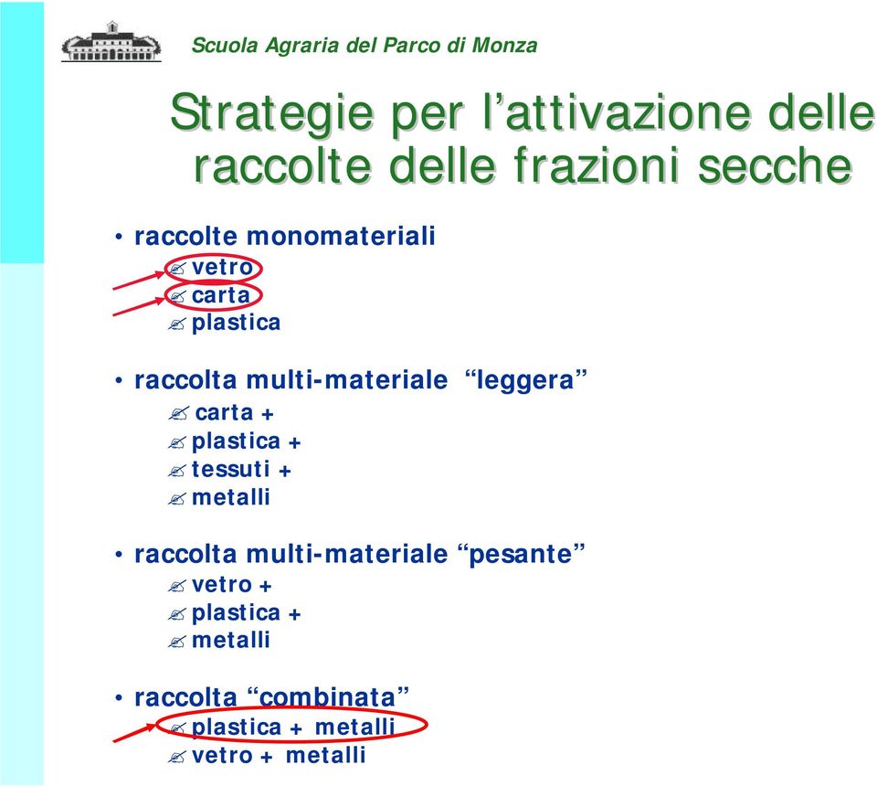 leggera carta + plastica + tessuti + metalli raccolta multi-materiale