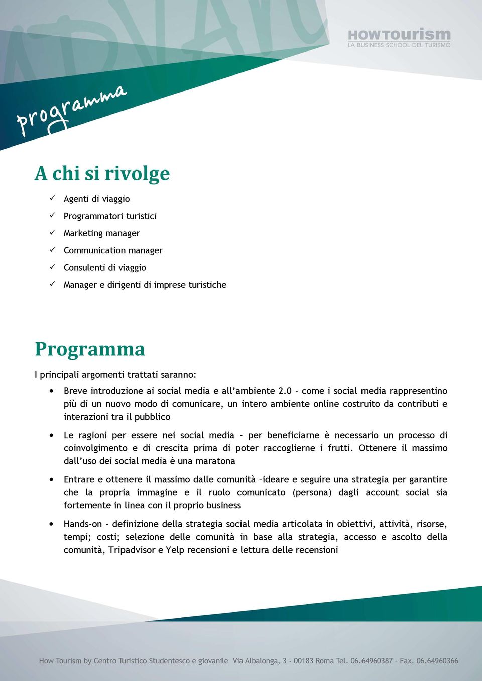 0 - come i social media rappresentino più di un nuovo modo di comunicare, un intero ambiente online costruito da contributi e interazioni tra il pubblico Le ragioni per essere nei social media - per