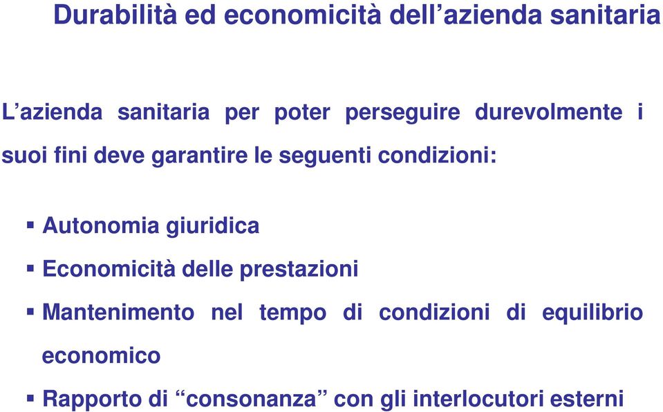 Autonomia giuridica Economicità delle prestazioni Mantenimento nel tempo di