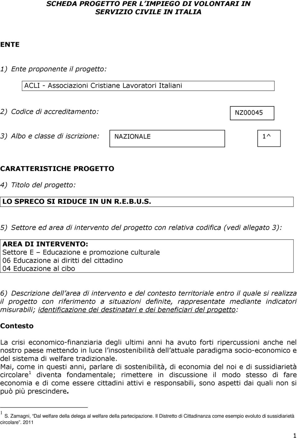 ICHE PROGETTO 4) Titolo del progetto: LO SP