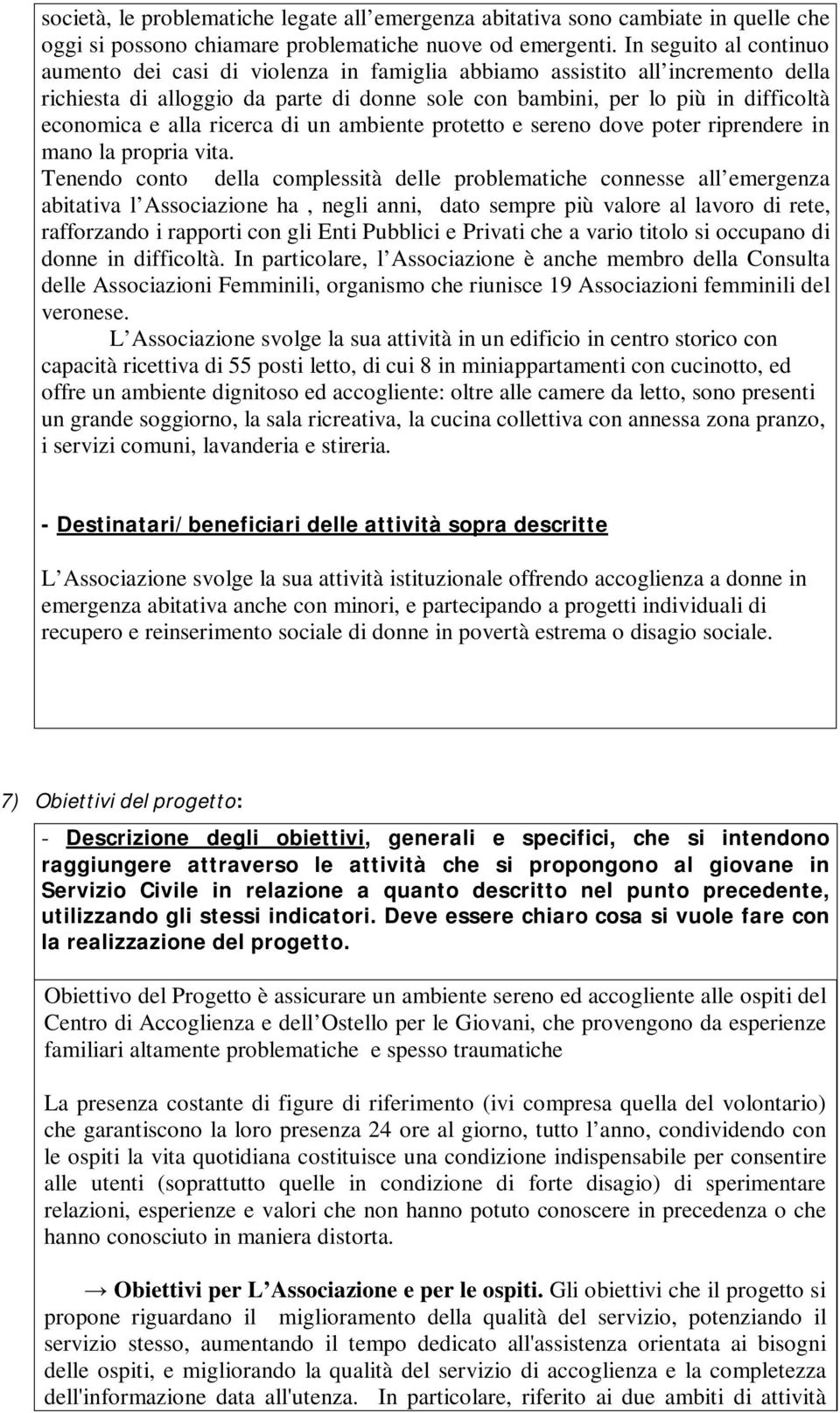 alla ricerca di un ambiente protetto e sereno dove poter riprendere in mano la propria vita.