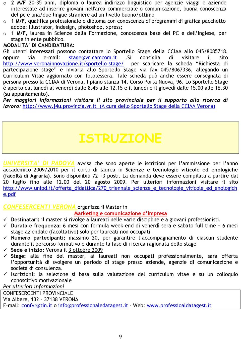 Scienze della Formazione, conoscenza base del PC e dell inglese, per stage in ente pubblico.