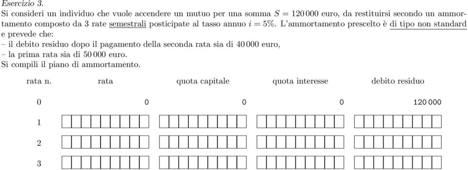 ammortamento composto da 3 rate semestrali posticipate al tasso annuo i = 5%.