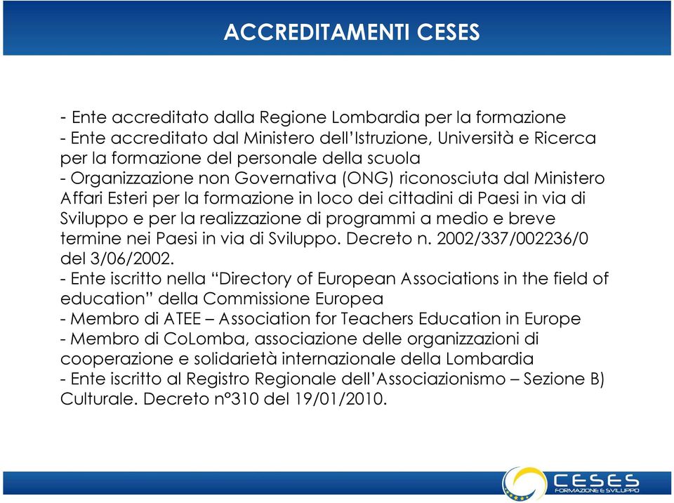 termine nei Paesi in via di Sviluppo. Decreto n. 2002/337/002236/0 del 3/06/2002.