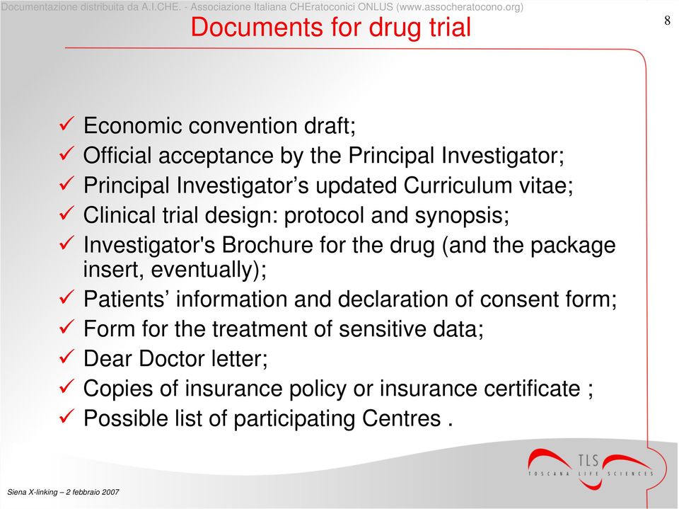 drug (and the package insert, eventually); Patients information and declaration of consent form; Form for the treatment