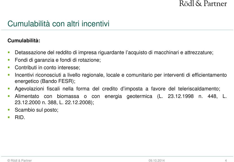 per interventi di efficientamento energetico (Bando FESR); Agevolazioni fiscali nella forma del credito d imposta a favore del