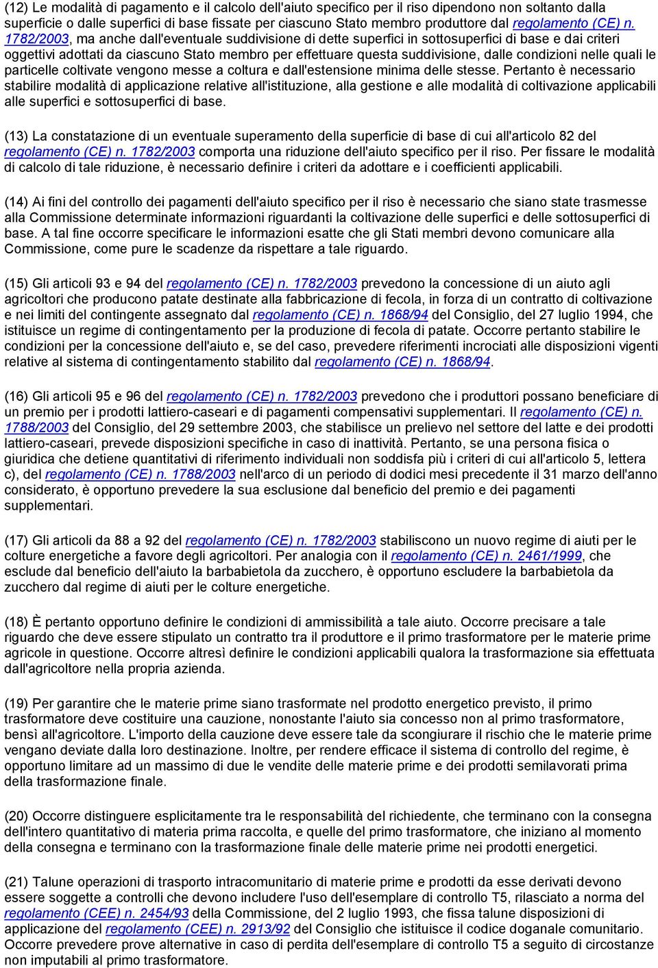 1782/2003, ma anche dall'eventuale suddivisione di dette superfici in sottosuperfici di base e dai criteri oggettivi adottati da ciascuno Stato membro per effettuare questa suddivisione, dalle