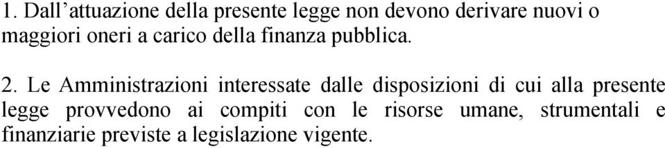 Le Amministrazioni interessate dalle disposizioni di cui alla presente