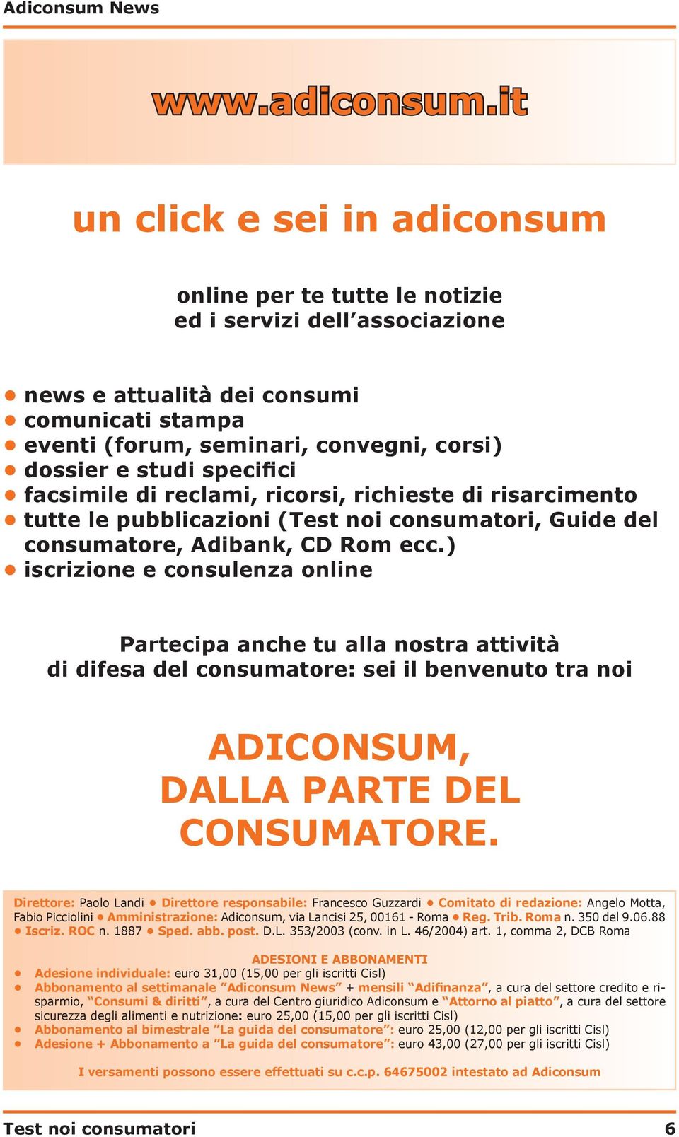 specifici facsimile di reclami, ricorsi, richieste di risarcimento tutte le pubblicazioni (Test noi consumatori, Guide del consumatore, Adibank, CD Rom ecc.