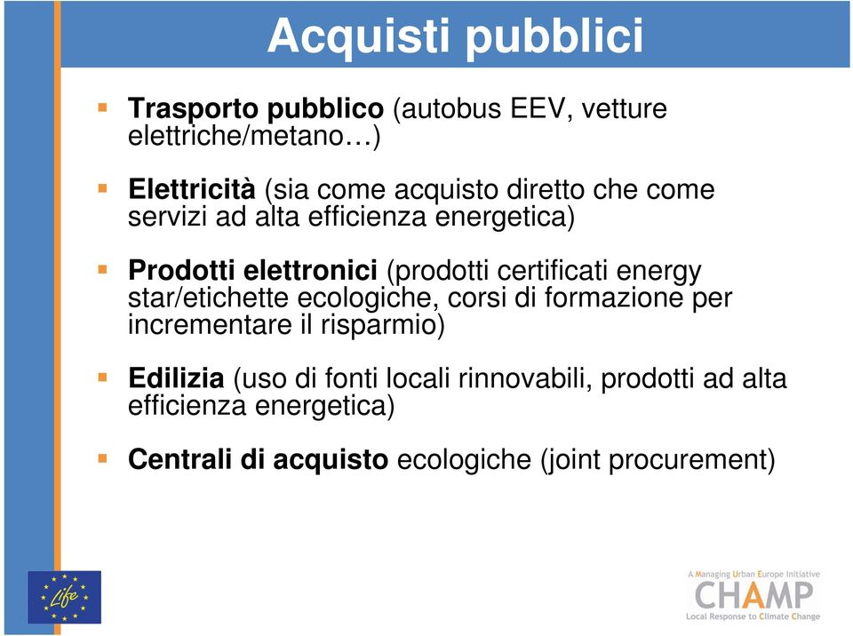 certificati energy star/etichette ecologiche, corsi di formazione per incrementare il risparmio) Edilizia