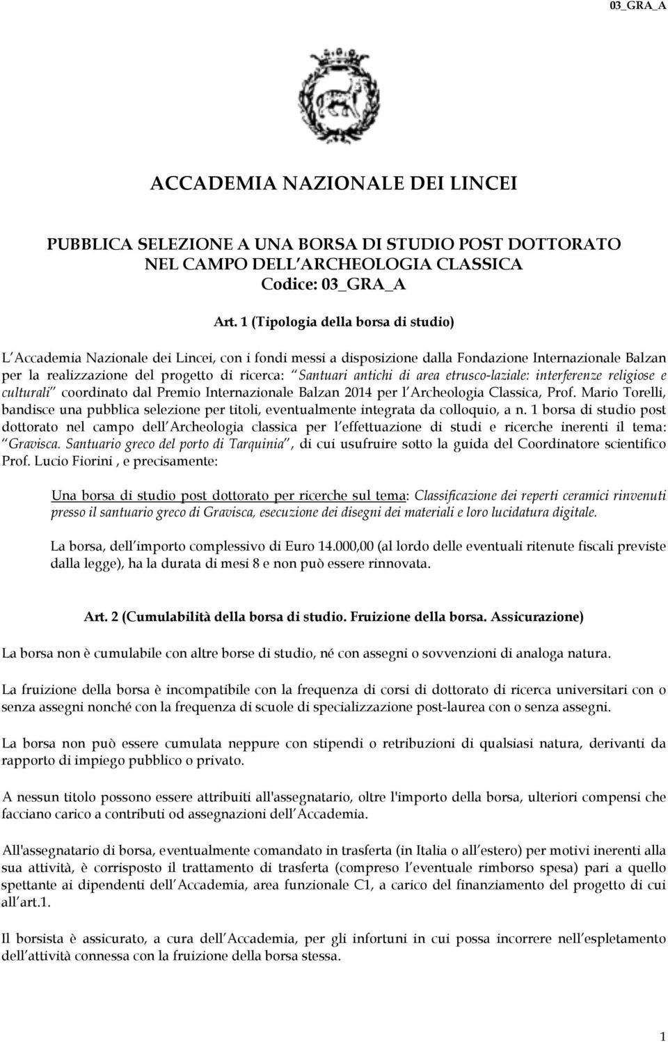 antichi di area etrusco-laziale: interferenze religiose e culturali coordinato dal Premio Internazionale Balzan 2014 per l Archeologia Classica, Prof.