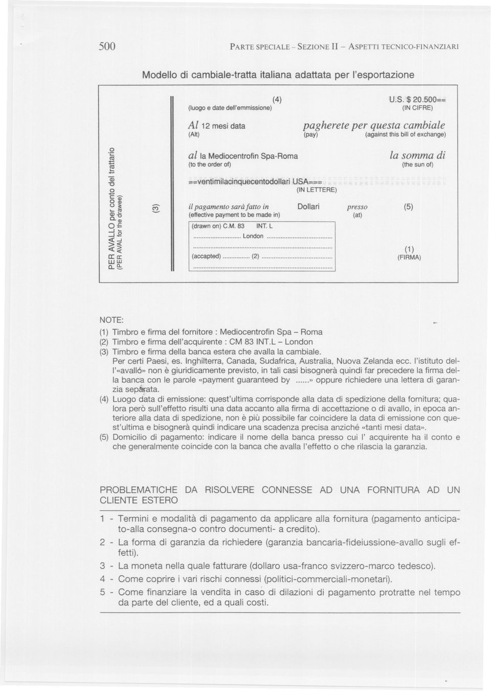 alla Mediocentrofin Spa-Roma (to the order of) ",:::ventiinllacinquecentodollari USA::"""" (NLETTERE) : il pagamento sarà fatto in Dollari (effective payment to be made in) (drawn on) C.M. 83 NT.