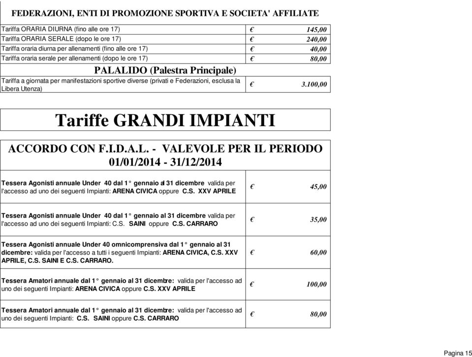 240,00 40,00 80,00 3.100,00 Tariffe GRANDI IMPIANTI ACCORDO CON F.I.D.A.L.