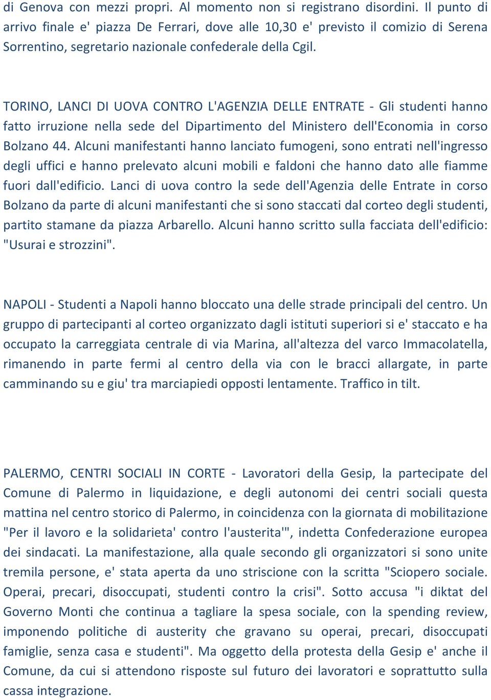 TORINO, LANCI DI UOVA CONTRO L'AGENZIA DELLE ENTRATE Gli studenti hanno fatto irruzione nella sede del Dipartimento del Ministero dell'economia in corso Bolzano 44.