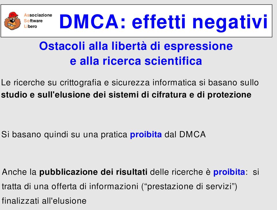 protezione Si basano quindi su una pratica proibita dal DMCA Anche la pubblicazione dei risultati delle