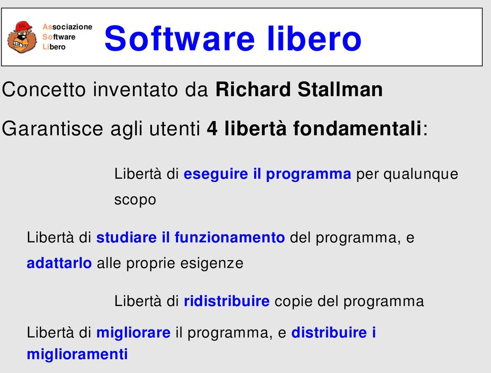 studiare il funzionamento del programma, e adattarlo alle proprie esigenze Libertà di