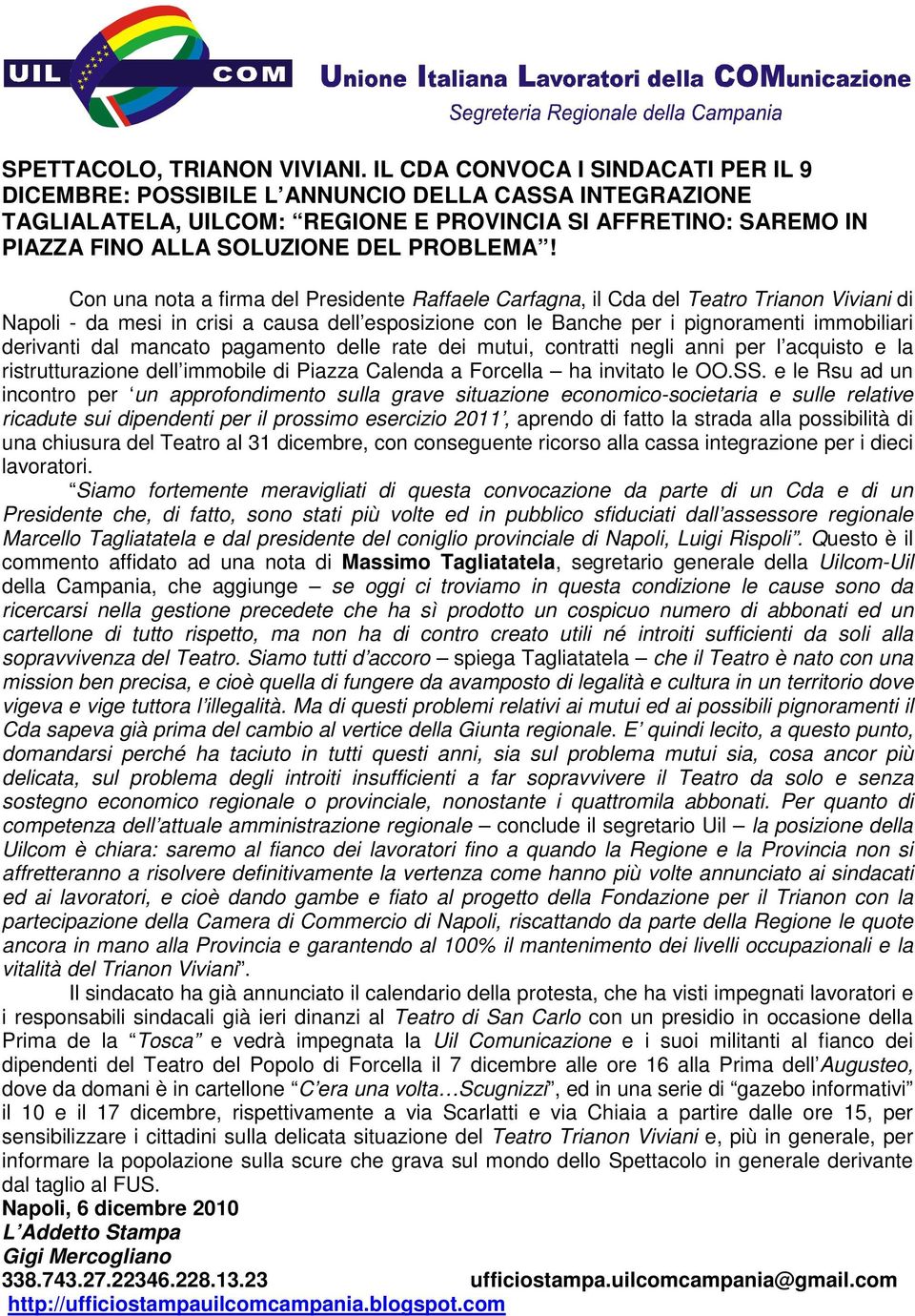 Con una nota a firma del Presidente Raffaele Carfagna, il Cda del Teatro Trianon Viviani di Napoli - da mesi in crisi a causa dell esposizione con le Banche per i pignoramenti immobiliari derivanti