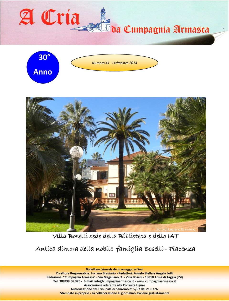 Cumpagnia Armasca - Via Magellano, 3 - Villa Boselli - 18018 Arma di Taggia (IM) Tel. 388/38.66.376 - E-mail: info@cumpagniaarmasca.