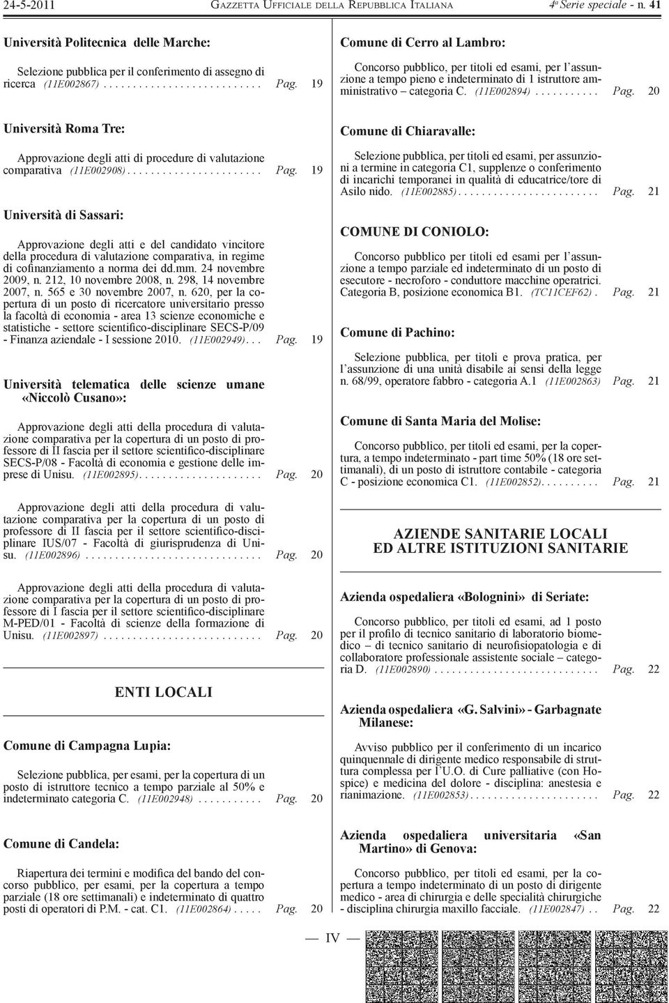 20 Università Roma Tre: Approvazione degli atti di procedure di valutazione comparativa (11E002908)....................... Pag.