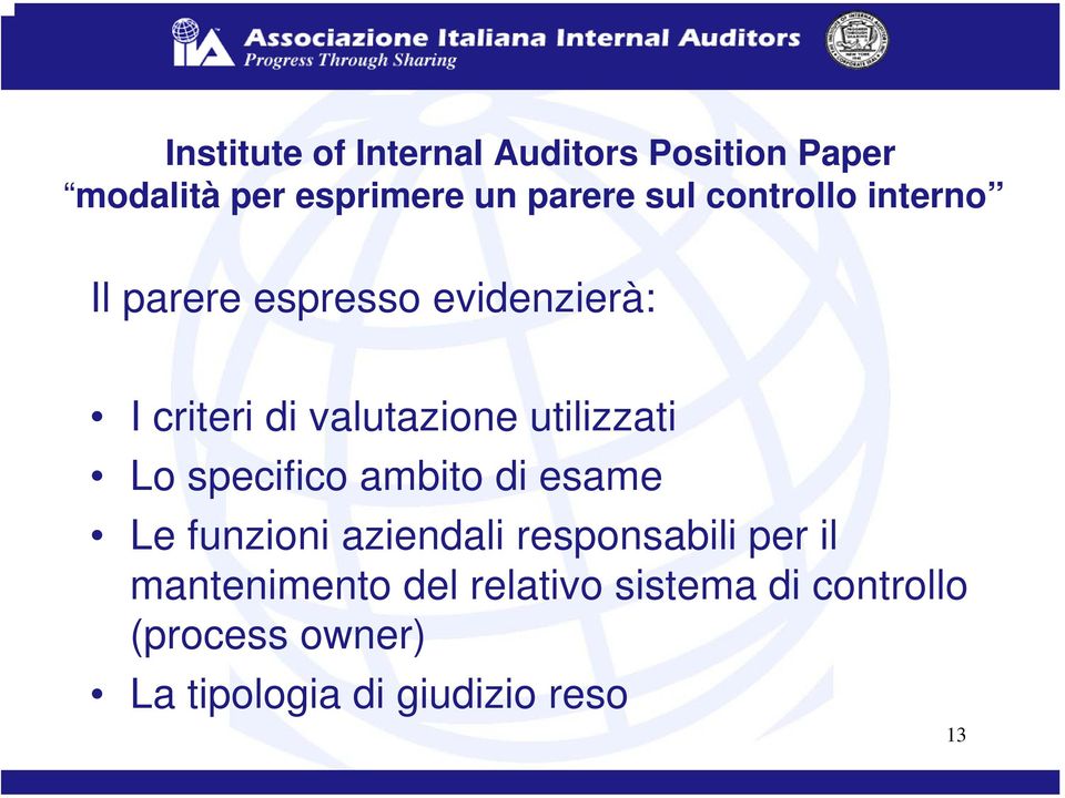 utilizzati Lo specifico ambito di esame Le funzioni aziendali responsabili per il