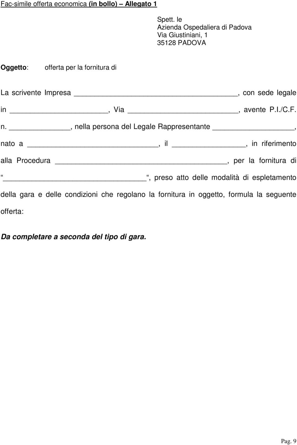 sede legale in, Via, avente P.I./C.F. n.