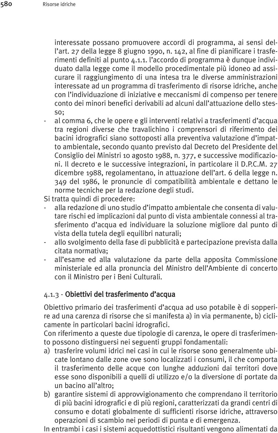 2, al fine di pianificare i trasferimenti definiti al punto 4.1.