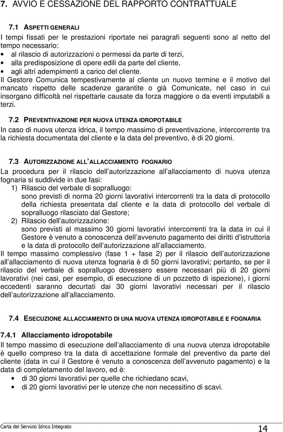 predisposizione di opere edili da parte del cliente, agli altri adempimenti a carico del cliente.