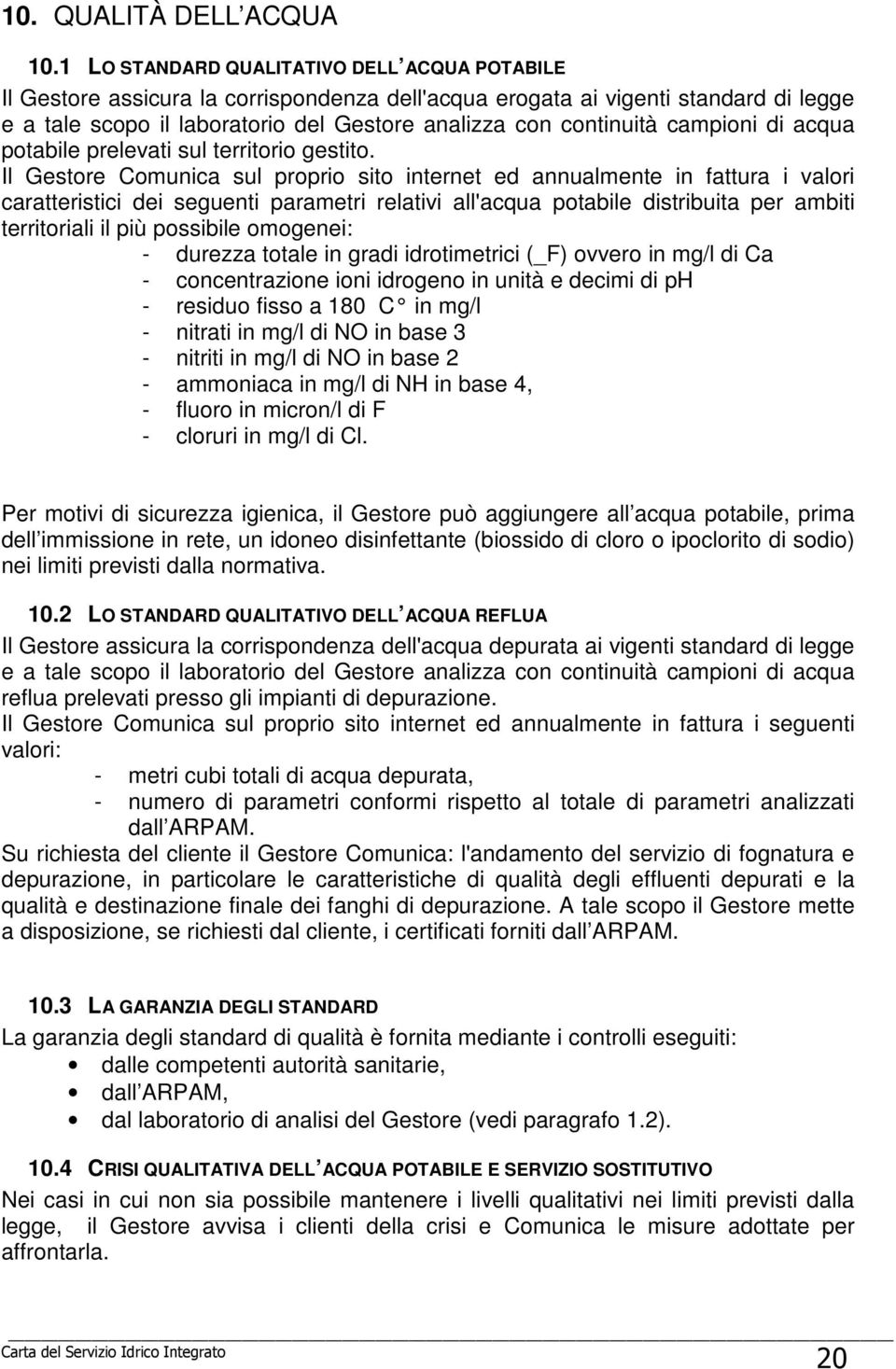 campioni di acqua potabile prelevati sul territorio gestito.