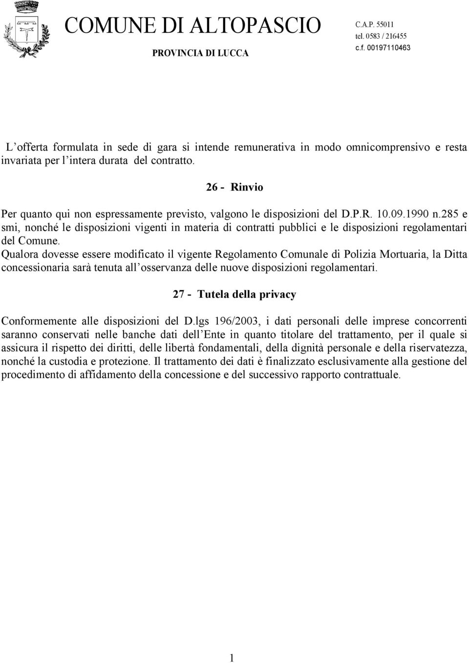 285 e smi, nonché le disposizioni vigenti in materia di contratti pubblici e le disposizioni regolamentari del Comune.